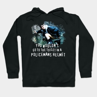 You Wouldn't go to the Toilet in a Policemans Helmet Hoodie